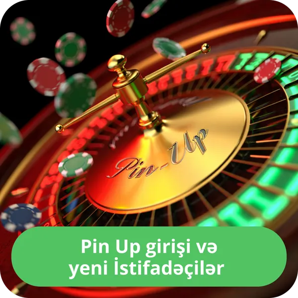 Pin Up girişi və yeni İstifadəçilər